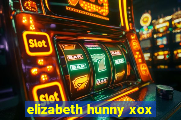 elizabeth hunny xox